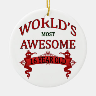 World's Most Awesome 16 Year Old Ceramic Ornament