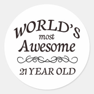 World's Most Awesome 21 Year Old Classic Round Sticker