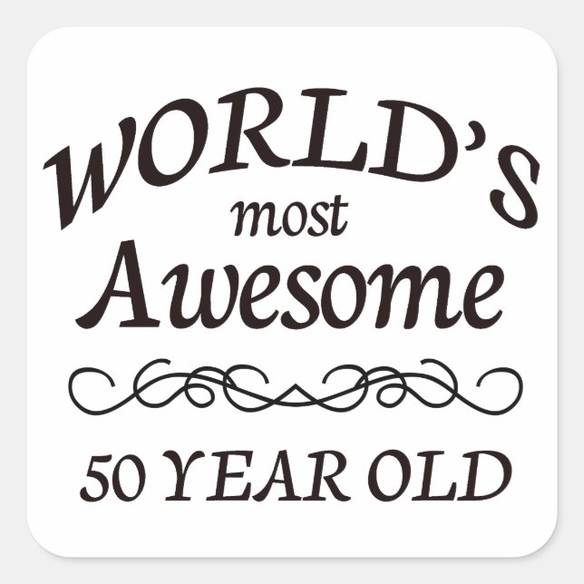 World's Most Awesome 50 Year Old Square Sticker (Front)