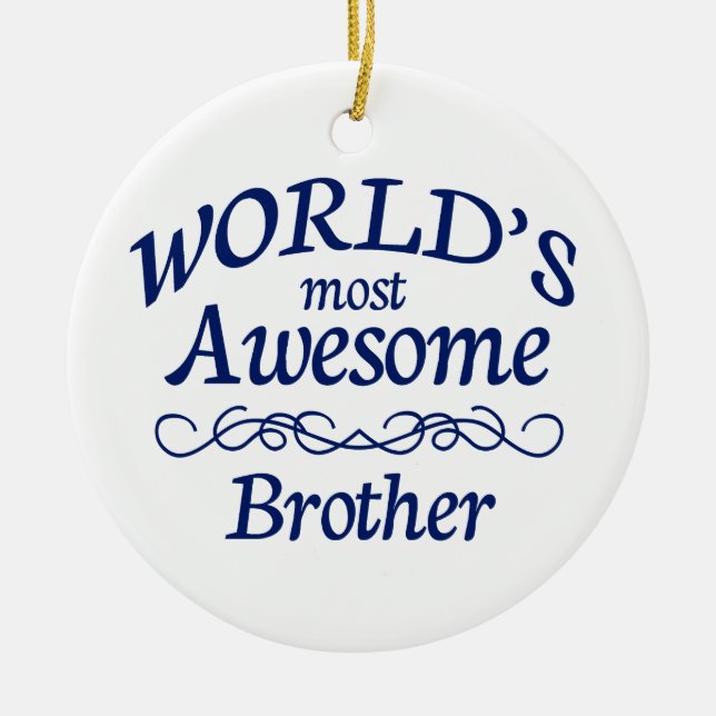 World's Most Awesome Brother Ceramic Ornament (Front)