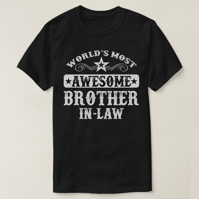 World's Most Awesome BrotherInLaw Gift  T-Shirt (Design Front)