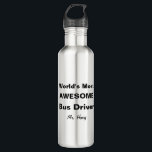 World's Most Awesome Bus Driver Personalised 710 Ml Water Bottle<br><div class="desc">World's Most Awesome Bus Driver Personalised Water Bottle. Customise this gift with your favourite bus driver's name. Fun gift for school bus drivers. Contact for custom designs. www.SamAnnDesigns.com</div>