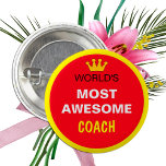Worlds Most Awesome - COACH (best one) 3 Cm Round Badge<br><div class="desc">Buttons: Worlds Most Awesome - COACH - you can customise text to your own needs. Cool gift for your friend,  colleague,  boss ...  - clothing/bag button.</div>