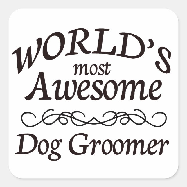 World's Most Awesome Dog Groomer Square Sticker (Front)