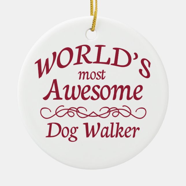 World's Most Awesome Dog Walker Ceramic Ornament (Front)