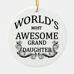 World's Most Awesome Granddaughter Ceramic Ornament