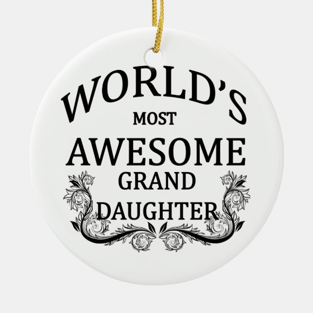 World's Most Awesome Granddaughter Ceramic Ornament (Front)