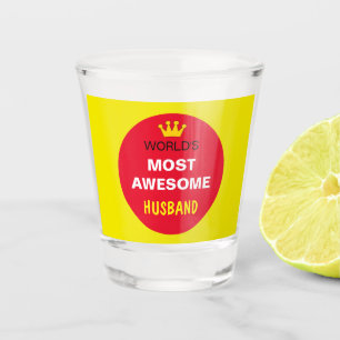 Worlds Most Awesome - HUSBAND /the best one Shot Glass