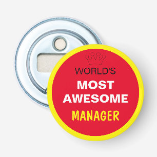 Worlds Most Awesome - MANAGER / the best one Bottle Opener
