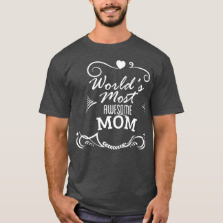 Worlds most awesome mum Mother Day T-Shirt