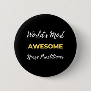 World's Most Awesome Nurse Practitioner 6 Cm Round Badge