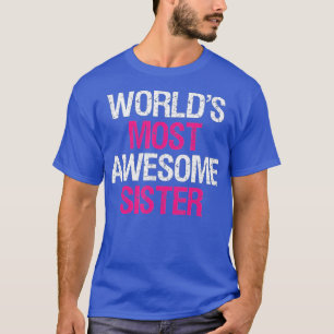 Worlds Most Awesome Sister Cute Big Brother Siblin T-Shirt