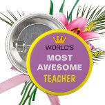 Worlds Most Awesome - TEACHER (best one) 3 Cm Round Badge<br><div class="desc">Buttons: Worlds Most Awesome - TEACHER - you can customise text to your own needs. Cool gift for your friend,  colleague,  boss ...  - clothing/bag button.</div>