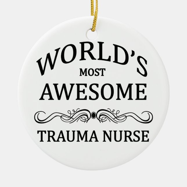 World's Most Awesome Trauma Nurse Ceramic Ornament (Front)