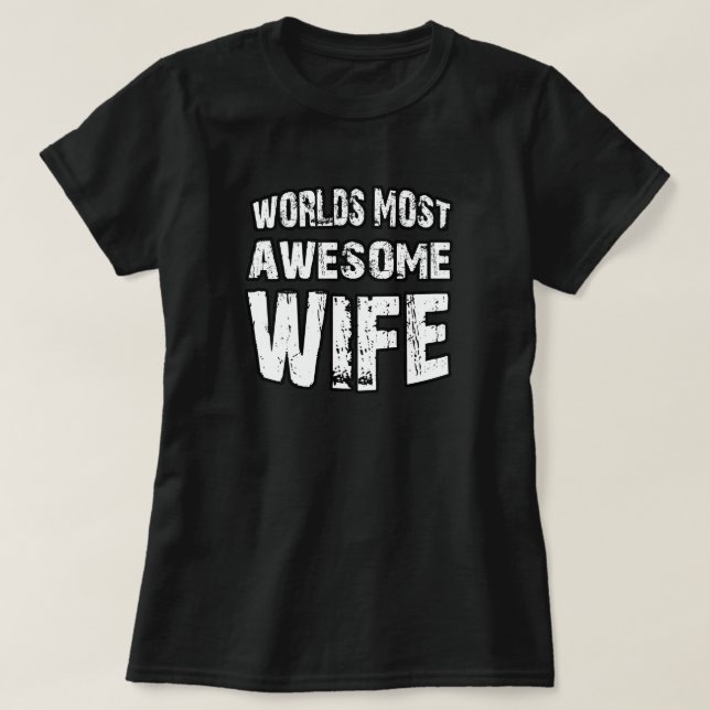 World's Most Awesome Wife T-Shirt (Design Front)