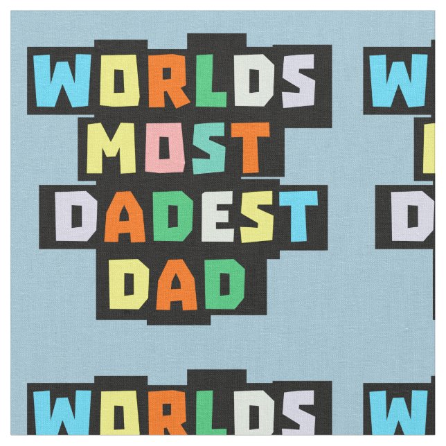 Worlds Most Dadest Dad Fabric (Close Up)