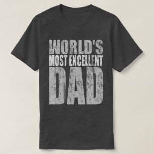 Worlds Most Excellent Dad T-Shirt