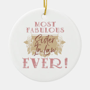World's Most Fabulous Sister-In-Law Ceramic Ornament