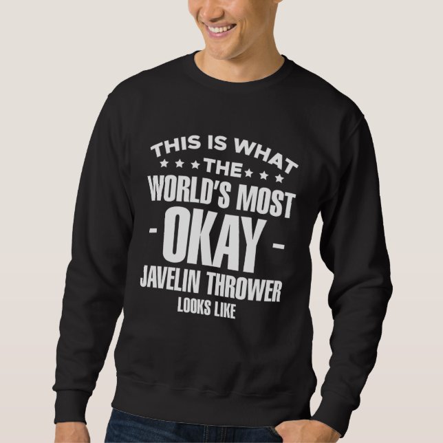 Worlds Most Okay Javelin Thrower Spear Throw Sweatshirt (Front)