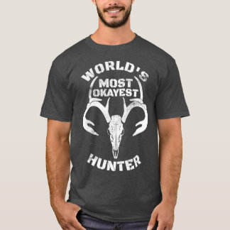 Worlds Most Okayest Hunter Deer Hunting T-Shirt