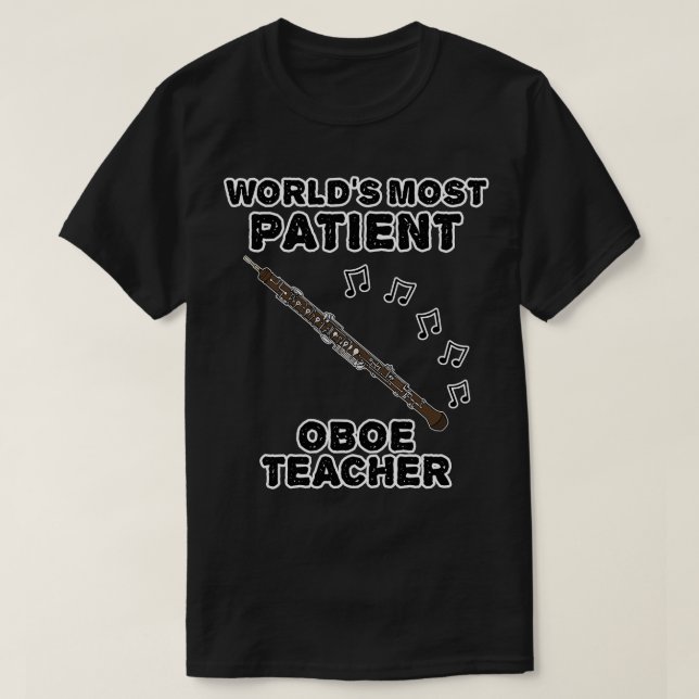Worlds Most Patient Oboe Teacher Oboist Funny T-Shirt (Design Front)