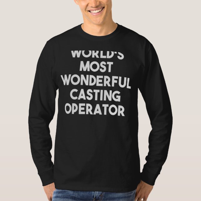 World's Most Wonderful Casting Operator T-Shirt (Front)