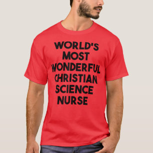 World's Most Wonderful Christian Science Nurse T-Shirt