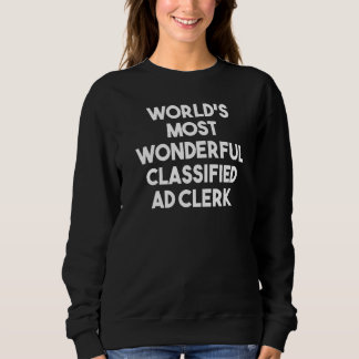 World's Most Wonderful Classified Ad Clerk Sweatshirt