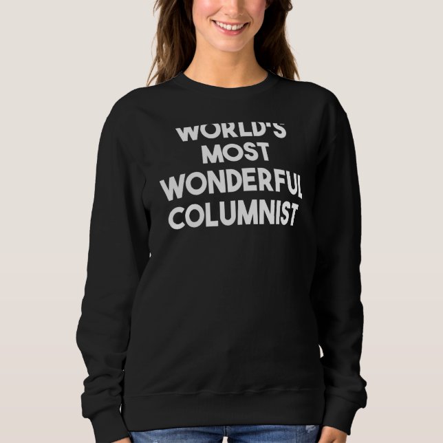 World's Most Wonderful Columnist Sweatshirt (Front)