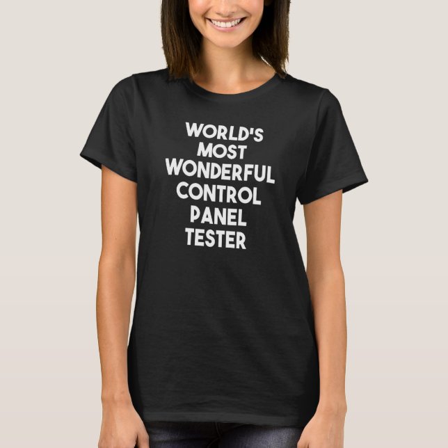 World's Most Wonderful Control Panel Tester T-Shirt (Front)