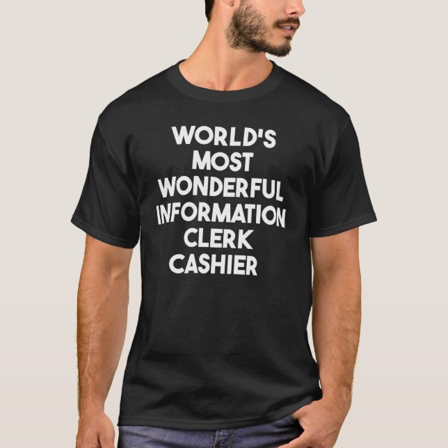 World's Most Wonderful Information Clerk Cashier T-Shirt (Front)