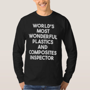 World's Most Wonderful Plastics And Composites Ins T-Shirt