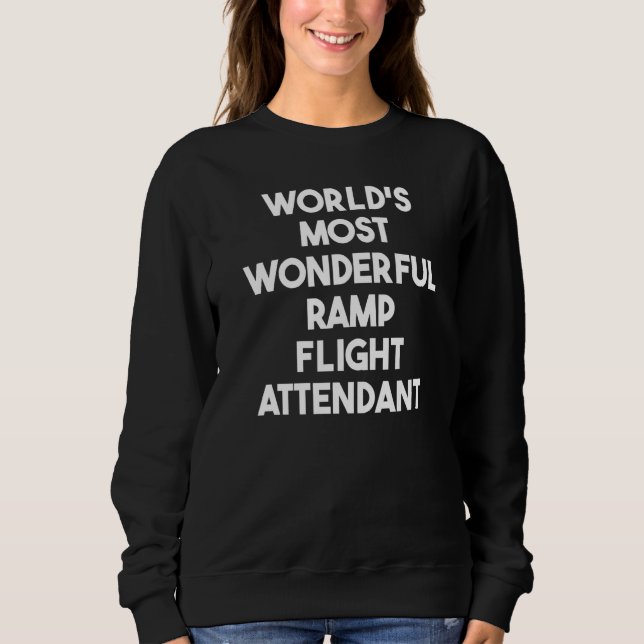 World's Most Wonderful Ramp Flight Attendant Sweatshirt (Front)