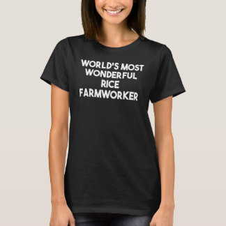 World's Most Wonderful Rice Farmworker T-Shirt