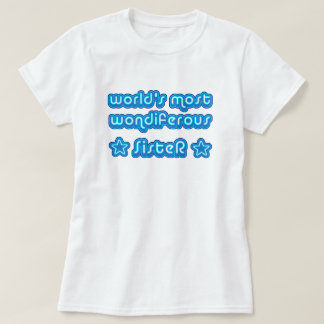 Worlds Most Wondiferous Sister T-Shirt