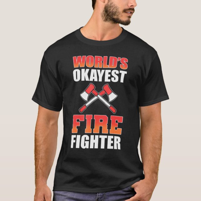 Worlds Okayes Firefighter Fireman Firefighting T-Shirt (Front)
