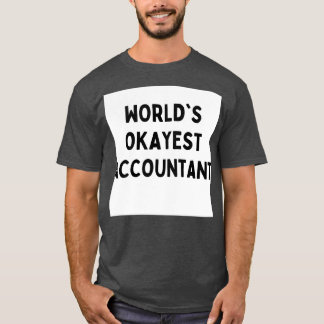 Worlds okayest accountant 1 T-Shirt
