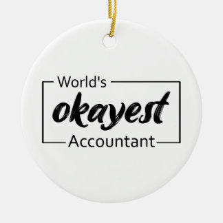 World's Okayest Accountant Ceramic Ornament