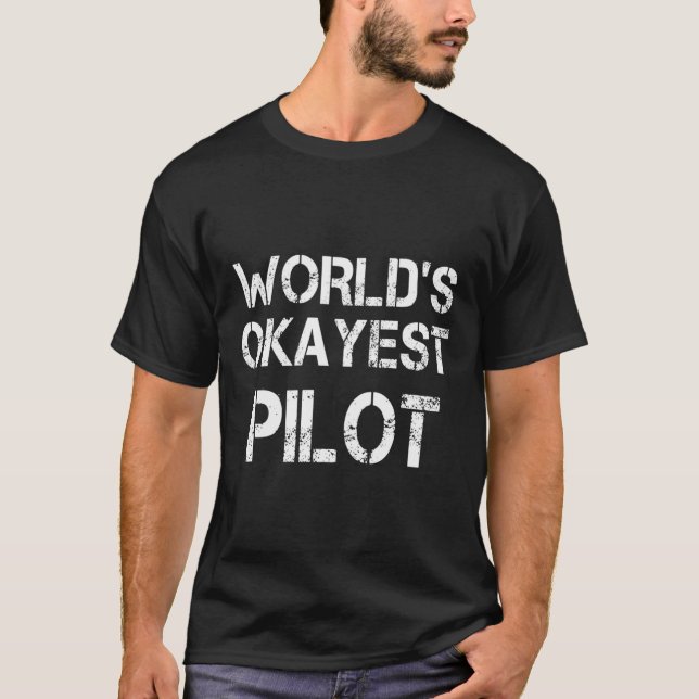 World'S Okayest Aeroplane Helicopter Airline Pilot T-Shirt (Front)