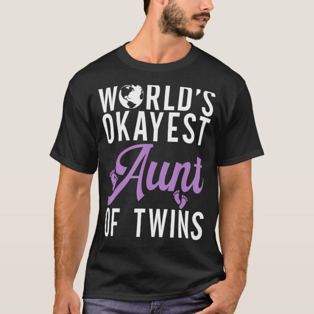 Worlds okayest Aunt of Twins   Twin Aunt T-Shirt (Front)