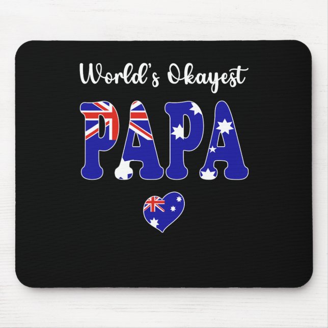 Worlds Okayest Australian Papa Ever Best Papa Dad  Mouse Pad (Front)