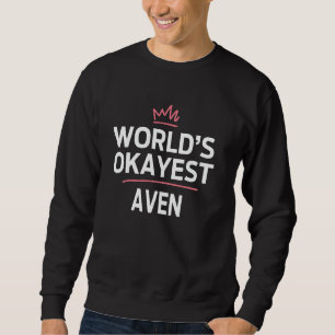 World's Okayest AVEN Funny Personalised Custom AVE Sweatshirt