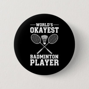 Worlds Okayest Badminton Player 6 Cm Round Badge