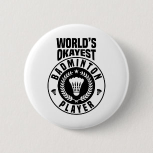 Worlds Okayest Badminton Player Crossminton Indoor 6 Cm Round Badge