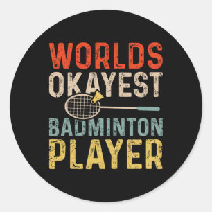 Worlds Okayest Badminton Player Retro Badminton Classic Round Sticker