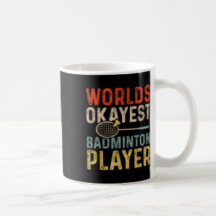 Worlds Okayest Badminton Player Retro Badminton  Coffee Mug