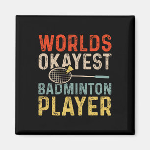 Worlds Okayest Badminton Player Retro Badminton Magnet