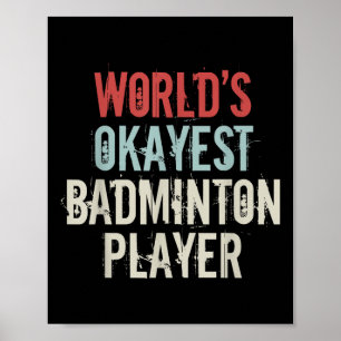 Worlds Okayest Badminton Player Shuttle Poster