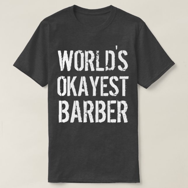 Worlds okayest barber 1 T-Shirt (Design Front)