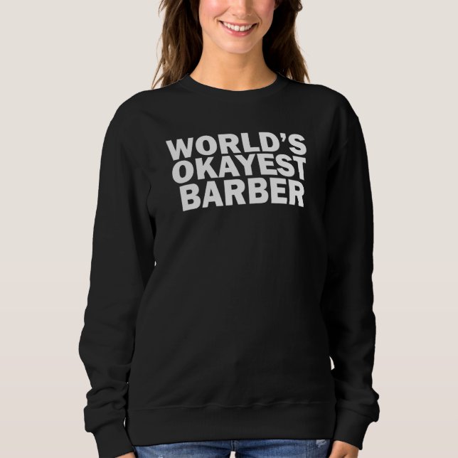 World's Okayest Barber    Sweatshirt (Front)